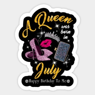 A Queen Was Born In July Sticker